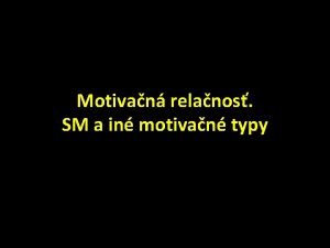 Motivan relanos SM a in motivan typy SM