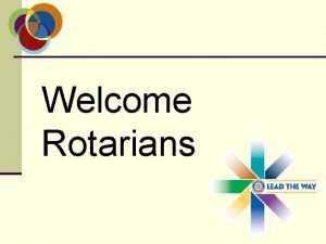 Welcome Rotarians Rotary Zone 25 Membership Seminar July