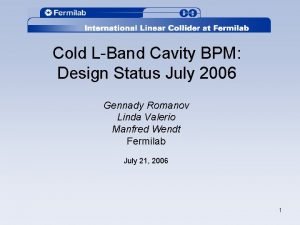 Cold LBand Cavity BPM Design Status July 2006