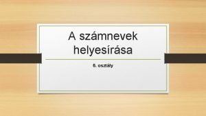 Számnevek helyesírása feladatlap 6. osztály Számnevek helyesírása feladatlap 6. osztály