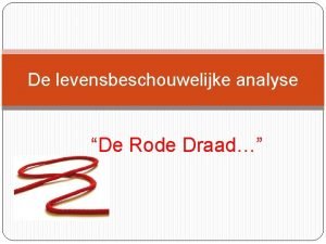 De levensbeschouwelijke analyse De Rode Draad Doel van