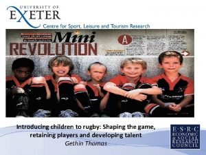 Introducing children to rugby Shaping the game retaining