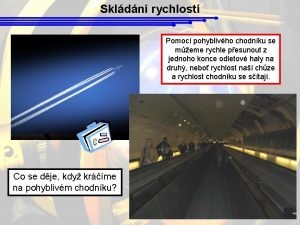 Skldn rychlost Pomoc pohyblivho chodnku se meme rychle