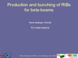 Production and bunching of RIBs for betabeams Pierre