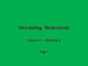 Mondeling Nederlands Cursus 4 Module 6 Dag 1