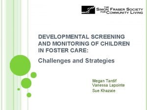 DEVELOPMENTAL SCREENING AND MONITORING OF CHILDREN IN FOSTER