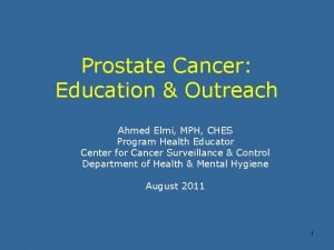 Prostate Cancer Education Outreach Ahmed Elmi MPH CHES