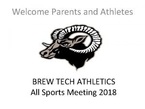 Welcome Parents and Athletes BREW TECH ATHLETICS All