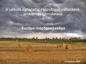 A vltoz ghajlattal sszefgg vltozsok problmk bemutatsa Eurpa