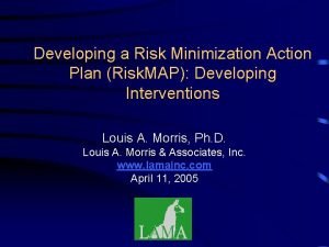 Developing a Risk Minimization Action Plan Risk MAP