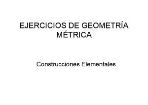 EJERCICIOS DE GEOMETRA MTRICA Construcciones Elementales LAMINA N