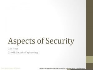 Aspects of Security Dan Fleck CS 469 Security