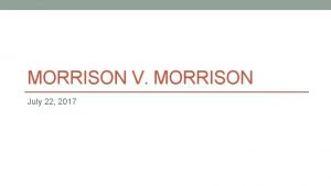 MORRISON V MORRISON July 22 2017 Framing the