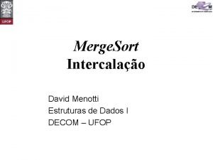 Merge Sort Intercalao David Menotti Estruturas de Dados