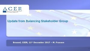 Update from Balancing Stakeholder Group Brussel CEER 11