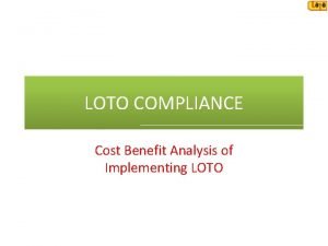 LOTO COMPLIANCE Cost Benefit Analysis of Implementing LOTO
