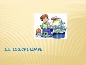 1 5 LOGIKE IZJAVE ISTINA I LA tvrdnje