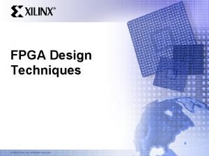 FPGA Design Techniques 2003 Xilinx Inc All Rights