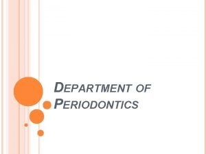 DEPARTMENT OF PERIODONTICS GINGIVAL DISEASE IN CHILDHOOD CONTENTS