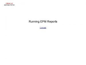 Running EPM Reports Concept Running EPM Reports Running