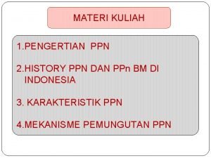 MATERI KULIAH 1 PENGERTIAN PPN 2 HISTORY PPN