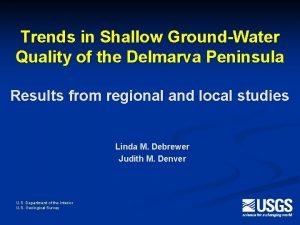 Trends in Shallow GroundWater Quality of the Delmarva