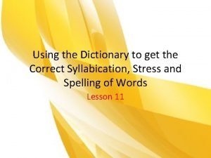 Using the Dictionary to get the Correct Syllabication