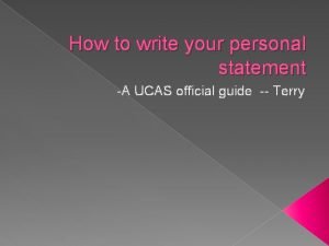 How to write your personal statement A UCAS