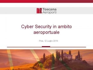 Cyber Security in ambito aeroportuale Pisa 12 Luglio