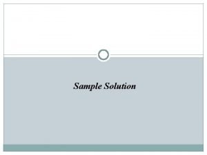 Sample Solution Answer BOTH questions Each question carries