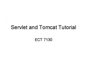 Servlet and Tomcat Tutorial ECT 7130 Download Tomcat