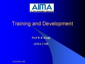 Training and Development Prof R K Singh AIMA