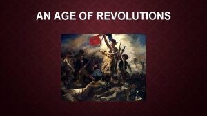 AN AGE OF REVOLUTIONS THE FRENCH REVOLUTION FRANCES