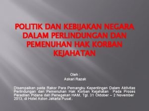 POLITIK DAN KEBIJAKAN NEGARA DALAM PERLINDUNGAN DAN PEMENUHAN