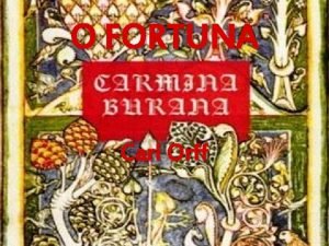 O FORTUNA Carl Orff O Fortuna velut luna