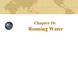 Chapter 16 Running Water Hydrologic cycle The hydrologic