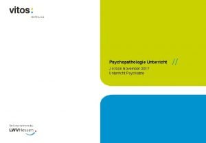 Psychopathologie Unterricht J Kroon November 2017 Unterricht Psychiatrie