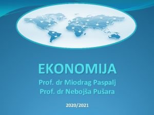 EKONOMIJA Prof dr Miodrag Paspalj Prof dr Neboja