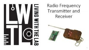 Radio Frequency Transmitter and Receiver 1 DISCLAIMER USAGE