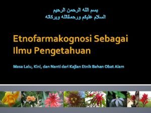 Etnofarmakognosi Sebagai Ilmu Pengetahuan Masa Lalu Kini dan