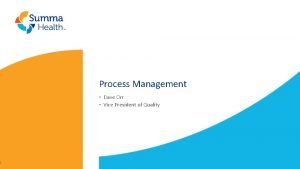1 Process Management Dave Orr Vice President of