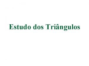 Estudo dos Tringulos Definio n Dado trs pontos