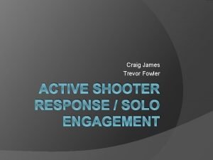 Craig James Trevor Fowler ACTIVE SHOOTER RESPONSE SOLO