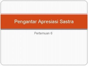 Pengantar Apresiasi Sastra Pertemuan 6 Ich Suche Eine