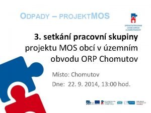 ODPADY PROJEKTMOS 3 setkn pracovn skupiny projektu MOS