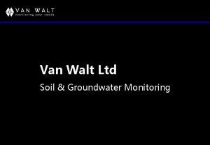 Van Walt Ltd Soil Groundwater Monitoring About Van