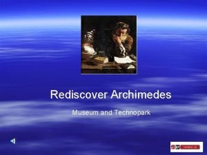 Rediscover Archimedes Museum and Technopark The Arkimedeion is