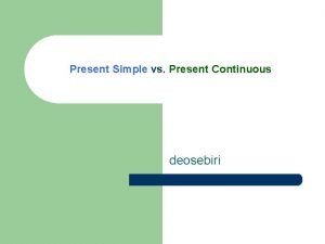 Present simple v present continuous