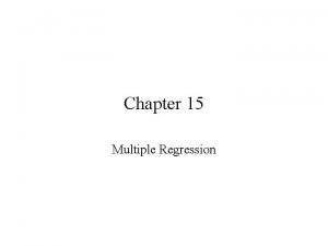 Chapter 15 Multiple Regression I The Multiple Regression