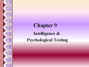 Chapter 9 Intelligence Psychological Testing Principle Types of